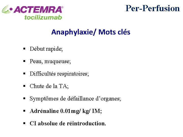 Per-Perfusion Anaphylaxie/ Mots clés § Début rapide; § Peau, muqueuse; § Difficultés respiratoires; §