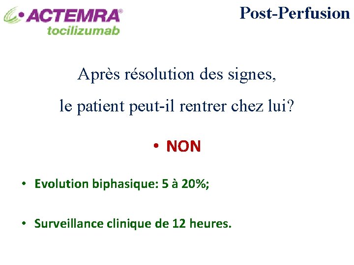 Post-Perfusion Après résolution des signes, le patient peut-il rentrer chez lui? • NON •