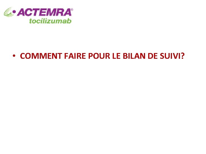  • COMMENT FAIRE POUR LE BILAN DE SUIVI? 