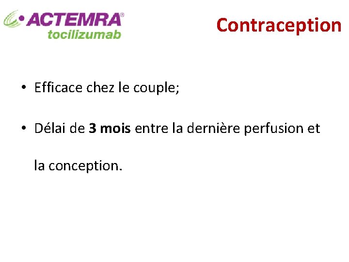 Contraception • Efficace chez le couple; • Délai de 3 mois entre la dernière