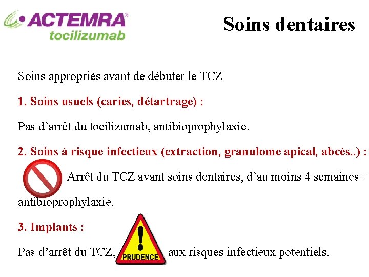 Soins dentaires Soins appropriés avant de débuter le TCZ 1. Soins usuels (caries, détartrage)