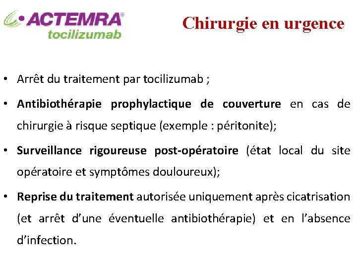 Chirurgie en urgence • Arrêt du traitement par tocilizumab ; • Antibiothérapie prophylactique de