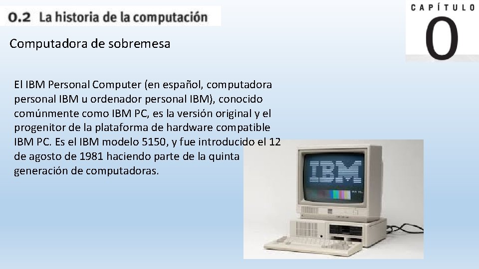 Computadora de sobremesa El IBM Personal Computer (en español, computadora personal IBM u ordenador