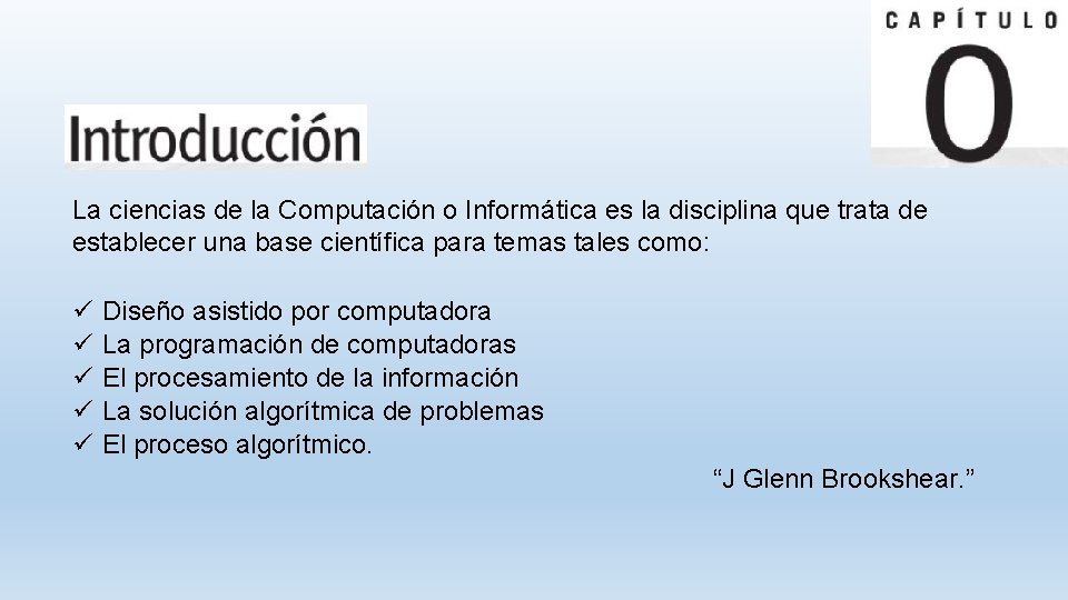 La ciencias de la Computación o Informática es la disciplina que trata de establecer