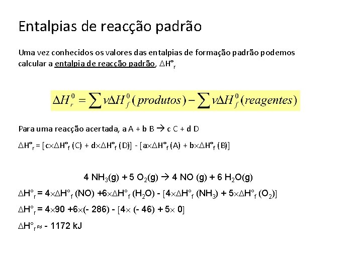 Entalpias de reacção padrão Uma vez conhecidos os valores das entalpias de formação padrão