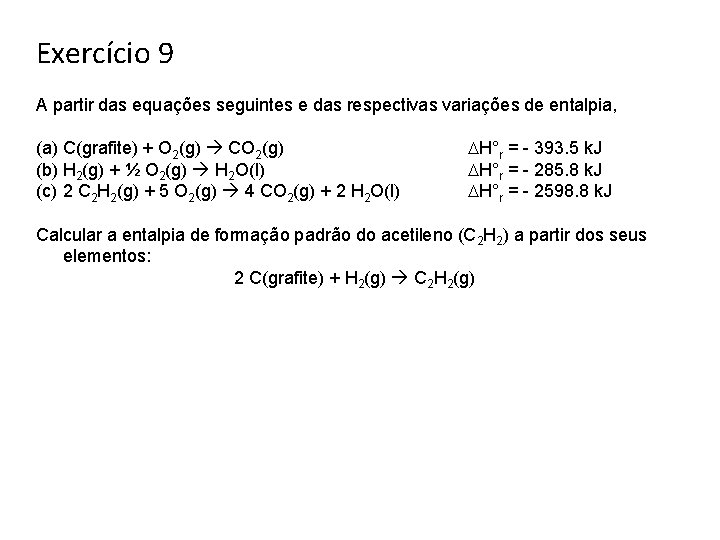 Exercício 9 A partir das equações seguintes e das respectivas variações de entalpia, (a)