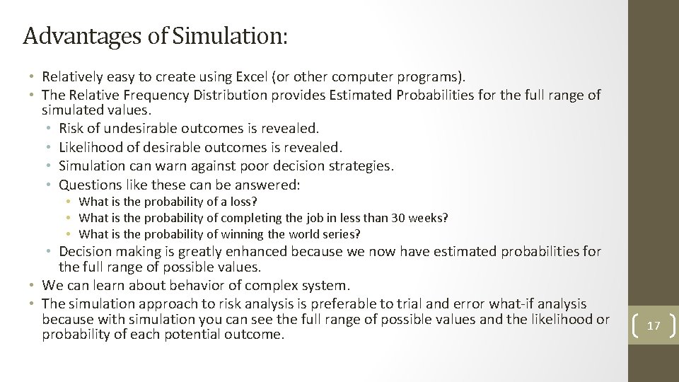 Advantages of Simulation: • Relatively easy to create using Excel (or other computer programs).