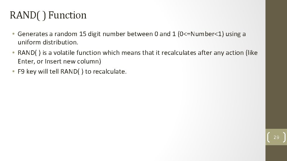 RAND( ) Function • Generates a random 15 digit number between 0 and 1