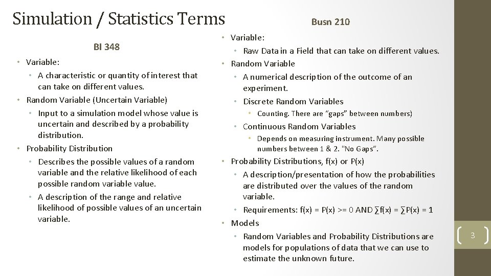 Simulation / Statistics Terms BI 348 • Variable: • A characteristic or quantity of