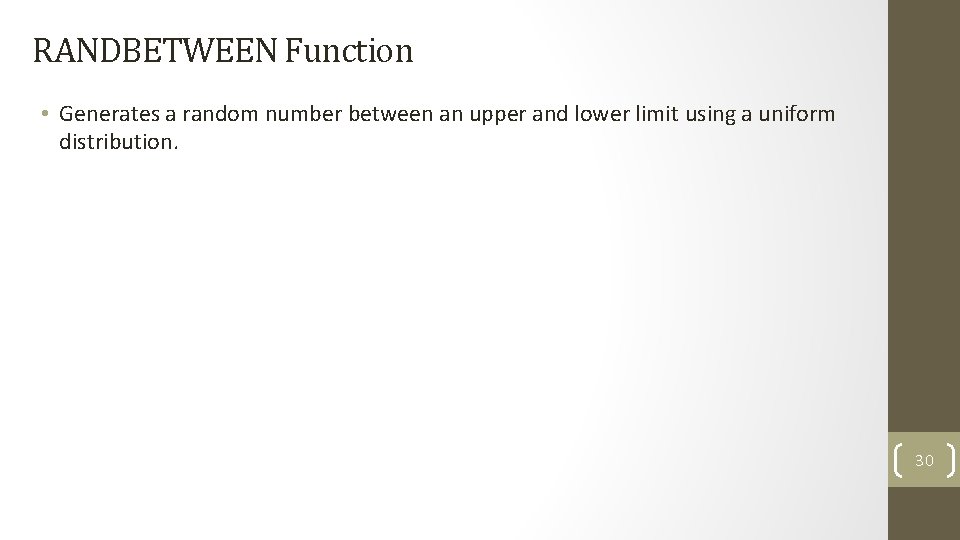 RANDBETWEEN Function • Generates a random number between an upper and lower limit using