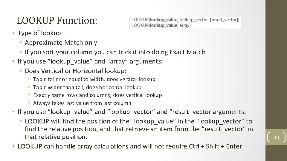 LOOKUP Function: • Type of lookup: • Approximate Match only • If you sort