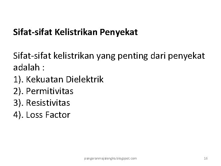 Sifat-sifat Kelistrikan Penyekat Sifat-sifat kelistrikan yang penting dari penyekat adalah : 1). Kekuatan Dielektrik