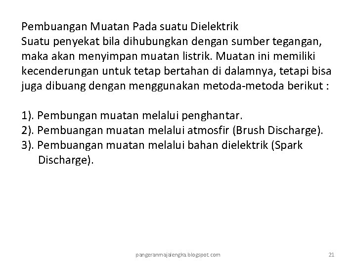 Pembuangan Muatan Pada suatu Dielektrik Suatu penyekat bila dihubungkan dengan sumber tegangan, maka akan