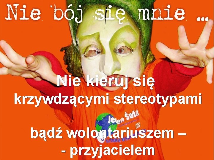 KRS 0000144665 1% na JEDEN ŚWIAT www. jedenswiat. org Nie kieruj się krzywdzącymi stereotypami