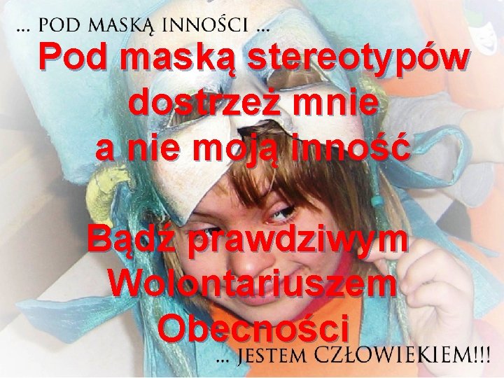 KRS 0000144665 1% na JEDEN ŚWIAT www. jedenswiat. org Pod maską stereotypów dostrzeż mnie