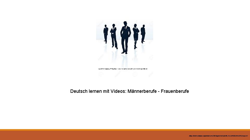 https: //de. 123 rf. com/photo_4997466_silhouetten-von-vektor-business-mann-und-frau-mehr-in-meinem-portfolio. html Deutsch lernen mit Videos: Männerberufe - Frauenberufe https: