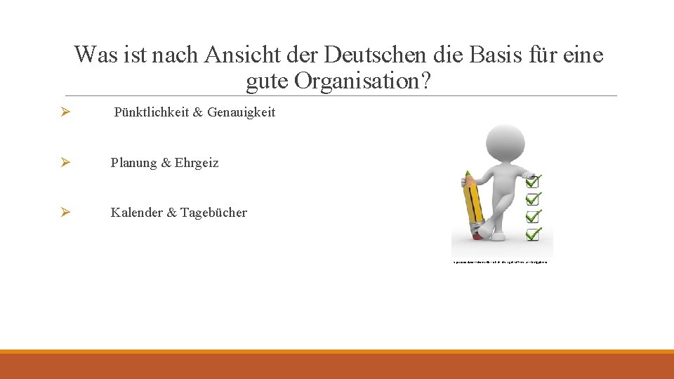 Was ist nach Ansicht der Deutschen die Basis für eine gute Organisation? Ø Pünktlichkeit