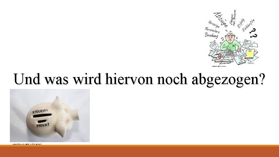 http: //www. vogel-steuern. ch/ Und was wird hiervon noch abgezogen? http: //www. dieschatztruhe-shop. de/Steuern-Privat-Sparschwein