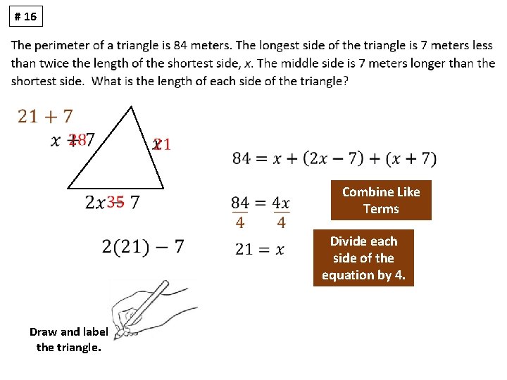 # 16 Draw and label the triangle. Combine Like Terms Divide each side of