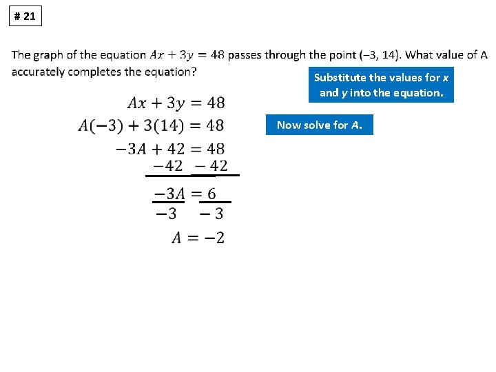 # 21 Substitute the values for x and y into the equation. Now solve