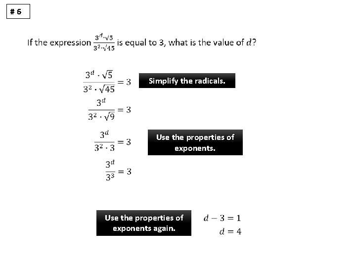 #6 Simplify the radicals. Use the properties of exponents again. 