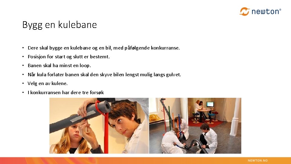 Bygg en kulebane • Dere skal bygge en kulebane og en bil, med påfølgende