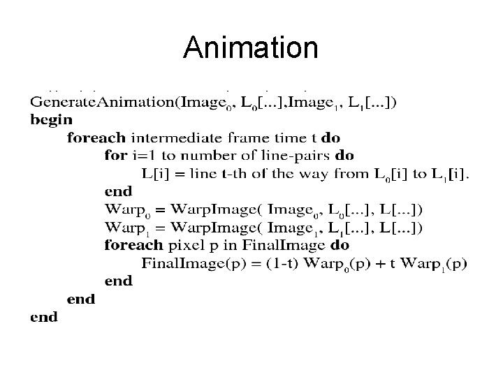Animation • • • • Here's how you create an animated morph: Generate. Animation(Image