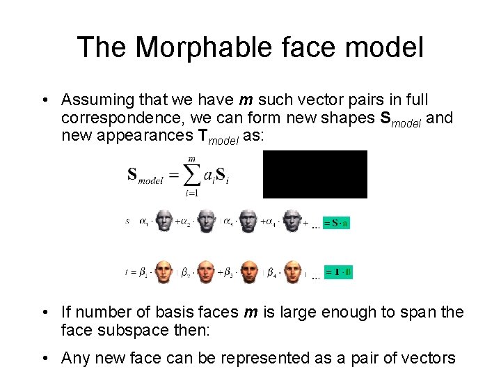 The Morphable face model • Assuming that we have m such vector pairs in