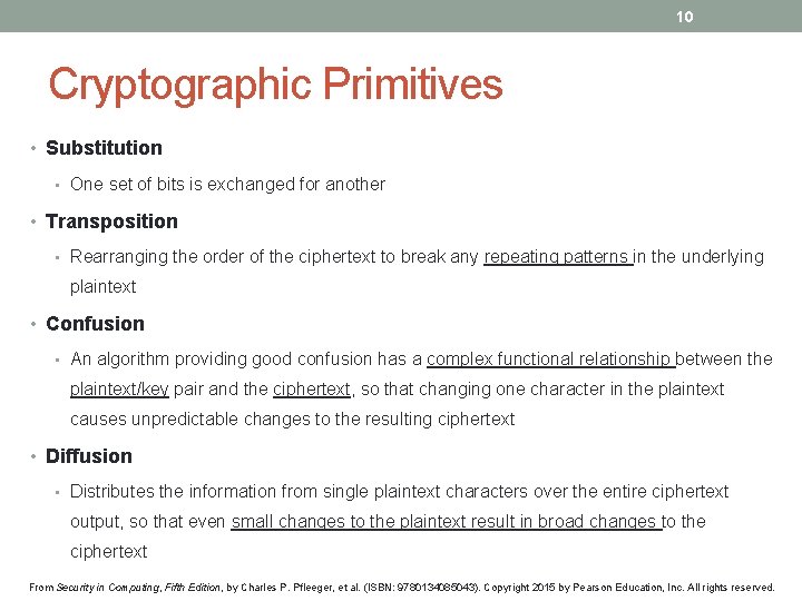 10 Cryptographic Primitives • Substitution • One set of bits is exchanged for another