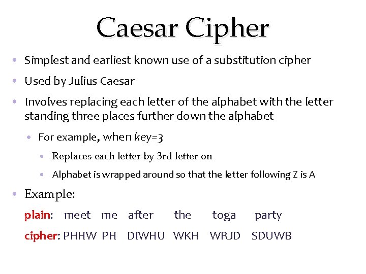 Caesar Cipher • Simplest and earliest known use of a substitution cipher • Used Caesar Cipher • Simplest and earliest known use of a substitution cipher • Used