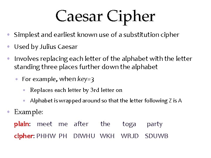 Caesar Cipher • Simplest and earliest known use of a substitution cipher • Used