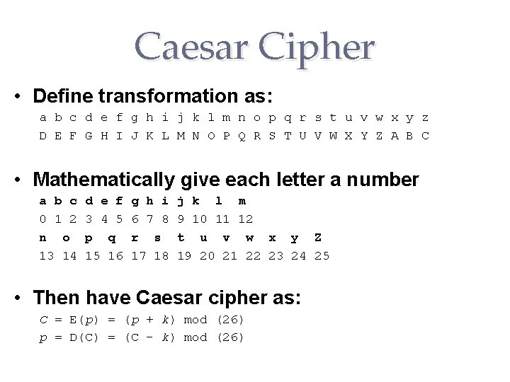 Caesar Cipher • Define transformation as: a b c d e f g h