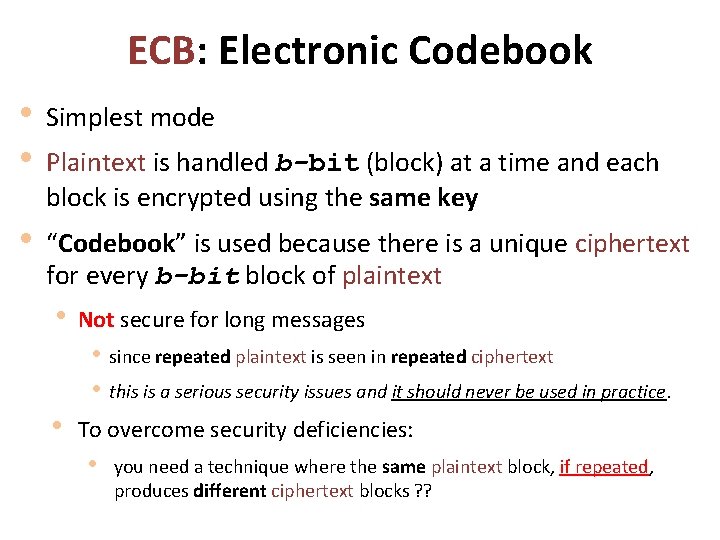 ECB: Electronic Codebook • • Simplest mode • “Codebook” is used because there is ECB: Electronic Codebook • • Simplest mode • “Codebook” is used because there is