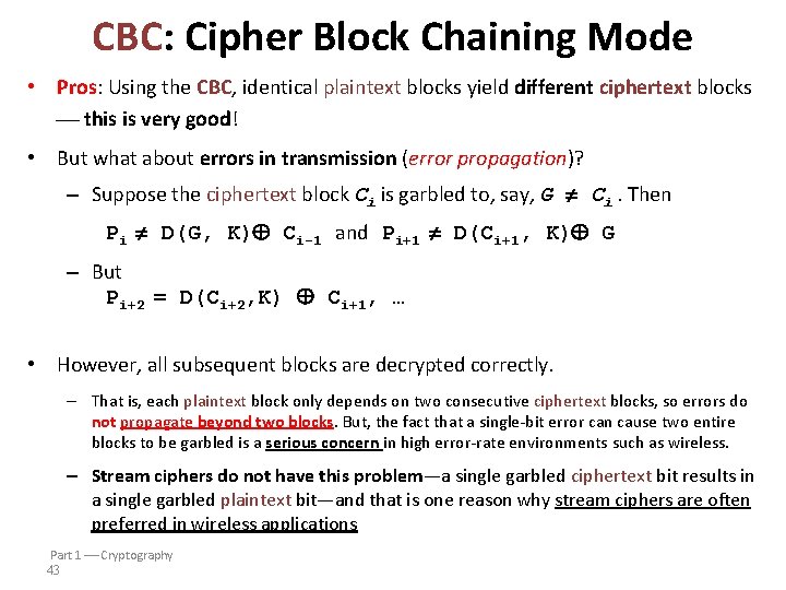 CBC: Cipher Block Chaining Mode • Pros: Using the CBC, identical plaintext blocks yield CBC: Cipher Block Chaining Mode • Pros: Using the CBC, identical plaintext blocks yield