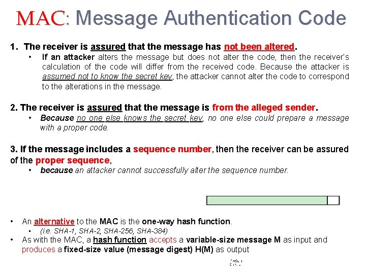 MAC: Message Authentication Code 1. The receiver is assured that the message has not