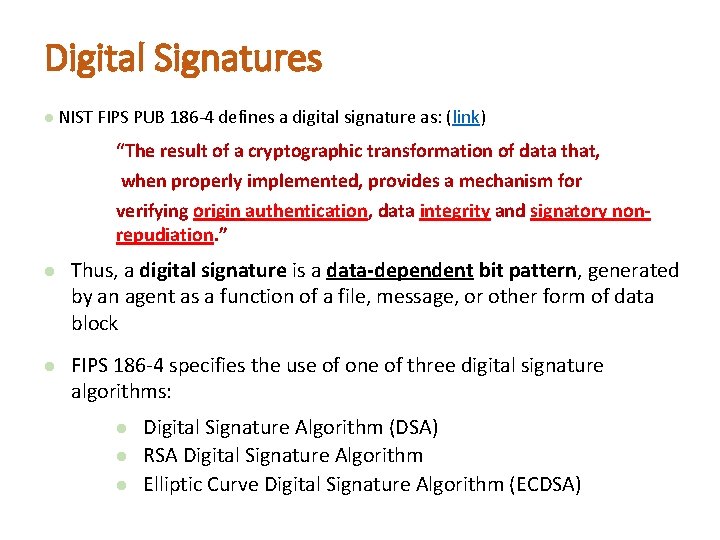 Digital Signatures NIST FIPS PUB 186 -4 defines a digital signature as: (link) “The