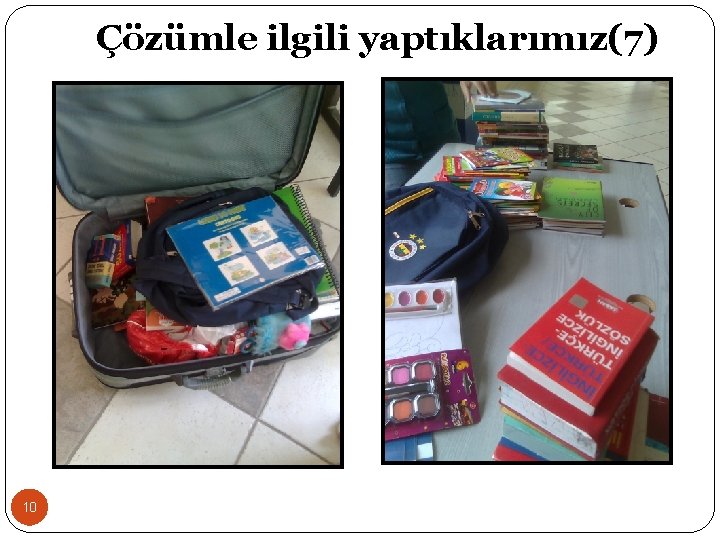 Çözümle ilgili yaptıklarımız(7) 10 