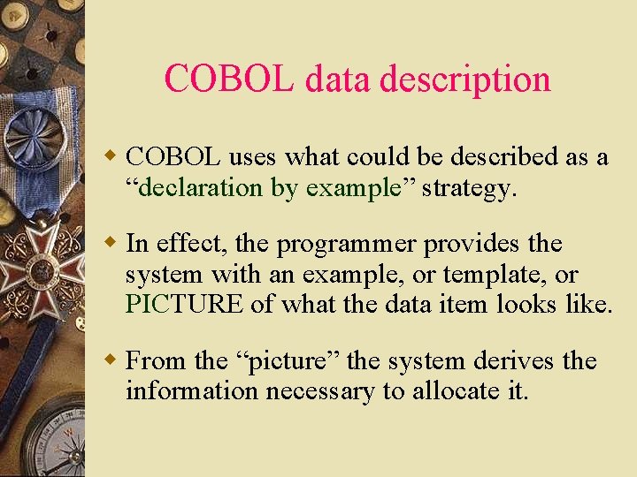 COBOL data description w COBOL uses what could be described as a “declaration by