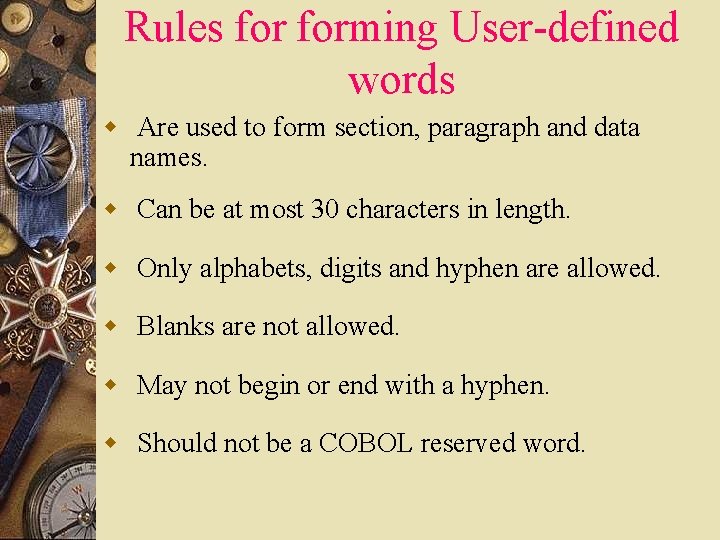 Rules forming User-defined words w Are used to form section, paragraph and data names.