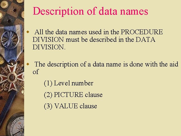 Description of data names w All the data names used in the PROCEDURE DIVISION