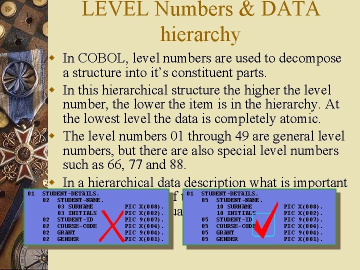 LEVEL Numbers & DATA hierarchy 01 w In COBOL, level numbers are used to