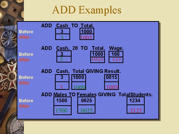 ADD Examples Before After ADD Cash TO Total. 3 1000 3 1003 ADD Cash, ADD Examples Before After ADD Cash TO Total. 3 1000 3 1003 ADD Cash,