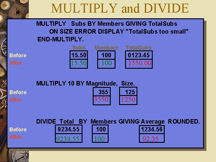 MULTIPLY and DIVIDE MULTIPLY Subs BY Members GIVING Total. Subs ON SIZE ERROR DISPLAY