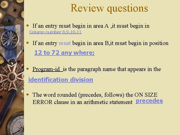 Review questions w If an entry must begin in area A , it must