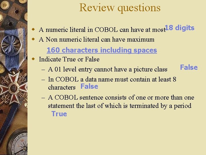 Review questions w A numeric literal in COBOL can have at most 18 digits