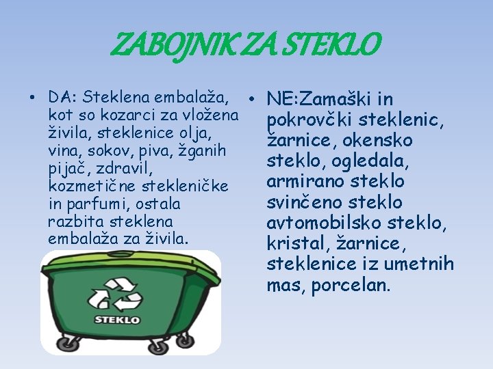 ZABOJNIK ZA STEKLO • DA: Steklena embalaža, • NE: Zamaški in kot so kozarci