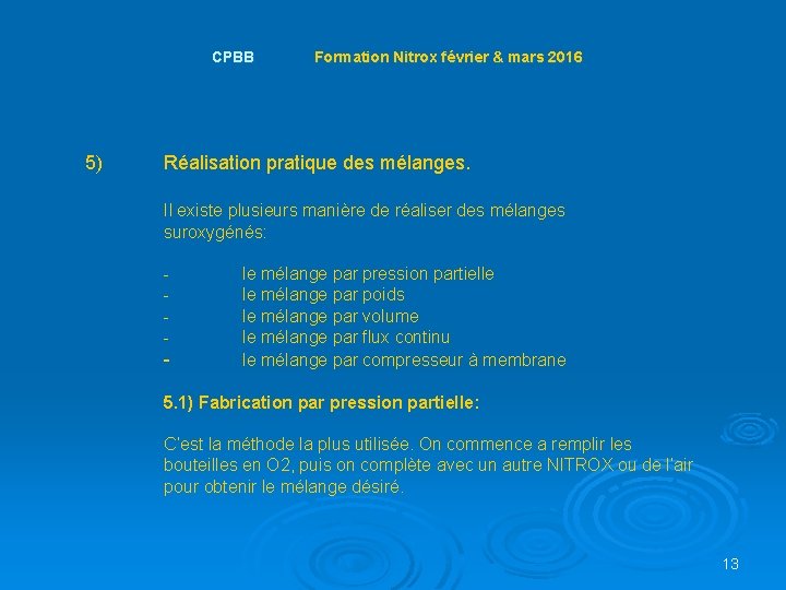 CPBB Formation Nitrox février & mars 2016 5) Réalisation pratique des mélanges. Il
