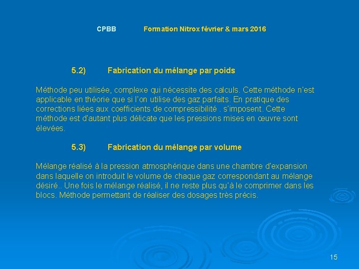  CPBB Formation Nitrox février & mars 2016 5. 2) Fabrication du mélange par