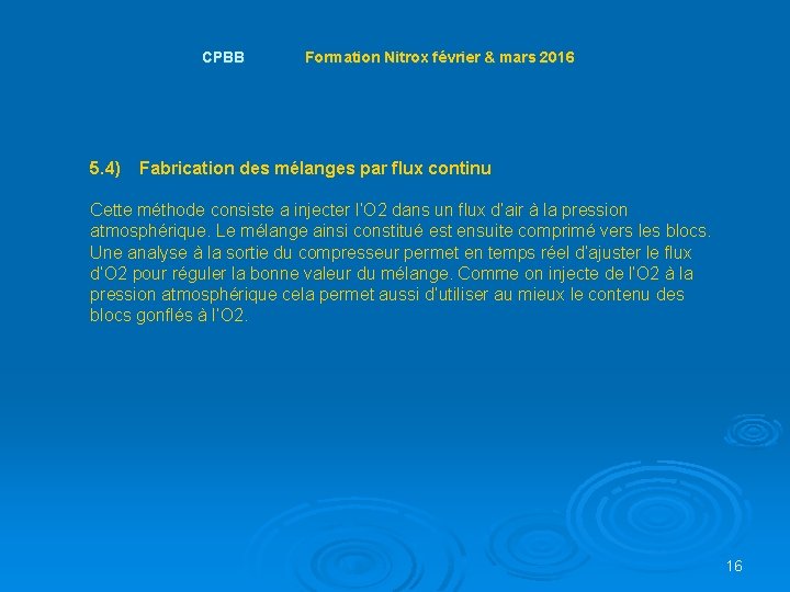  CPBB Formation Nitrox février & mars 2016 5. 4) Fabrication des mélanges par