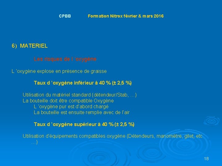  CPBB Formation Nitrox février & mars 2016 6) MATERIEL Les risques de l